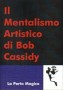 MENTALISMO ARTISTICO DI BOB CASSIDY