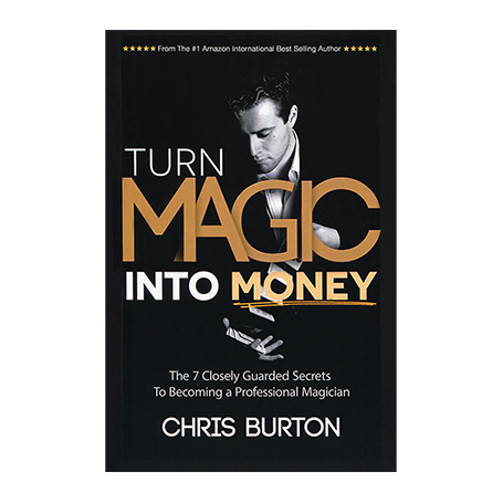Turn Magic Into Money by Chris Burton - Book