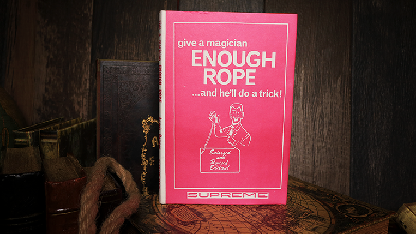 Give a Magician Enough Rope... and He'll do a Trick! (Limited/Out of Print) by Lewis Ganson - Book