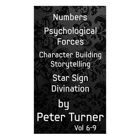 4 Volume Set (Numbers, Psychological Forces, Character Building and Storytelling and Star Sign Divination) by Peter Turner eBook