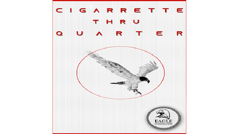 Cigarette Thru Quarter (One Sided) by Eagle Coins - sigaretta attraverso la moneta