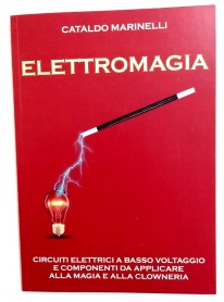 Elettromagia (Circuiti Elettrici per Magia e Clowneria) di C.Marinelli - Libro in italiano