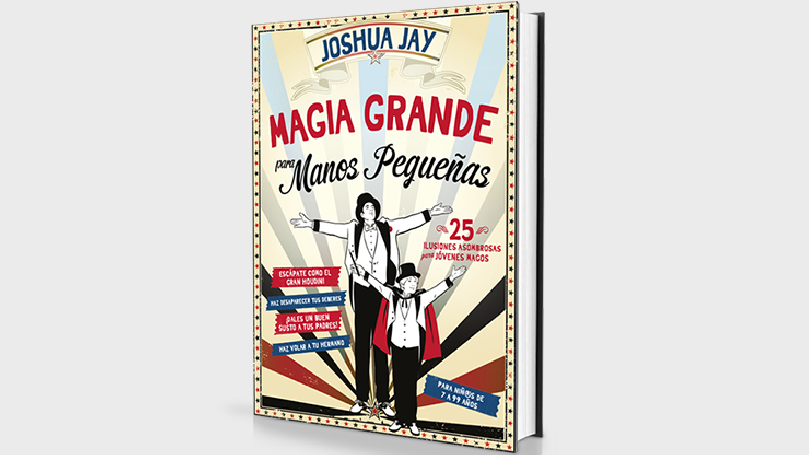 Magia grande para manos pequeñas (Spanish Only) by Joshua Jay - Book