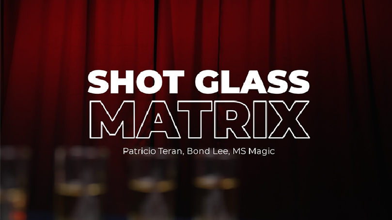 Shot Glass Matrix by Patricio, Bond Lee & MS Magic - Matrix con i Bicchierini