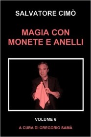 MAGIA CON MONETE E ANELLI: ENCICLOPEDIA DELL'ILLUSIONISMO di SALVATORE CIMÒ - Libro italiano