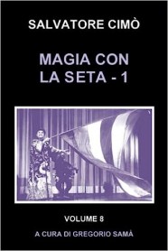 MAGIA CON LA SETA (Vol. 1): ENCICLOPEDIA DELL'ILLUSIONISMO di Salvatore Cimò - Libro in Italiano