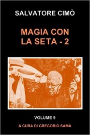 MAGIA CON LA SETA (Vol. 2): ENCICLOPEDIA DELL'ILLUSIONISMO di Salvatore Cimò - Libro in Italiano