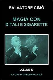 MAGIA CON DITALI E SIGARETTE: ENCICLOPEDIA DELL'ILLUSIONISMO di Salvatore Cimò - Libro in Italiano
