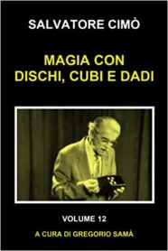 MAGIA CON DISCHI, CUBI E DADI: ENCICLOPEDIA DELL'ILLUSIONISMO di Salvatore Cimò - Libro in Italiano