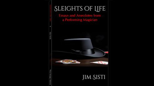 Sleights of Life: Essays and Anecdotes From a Performing Magician by Jim Sisti