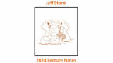 Jeff Stone's 2024 Lecture Notes by Jeff Stone