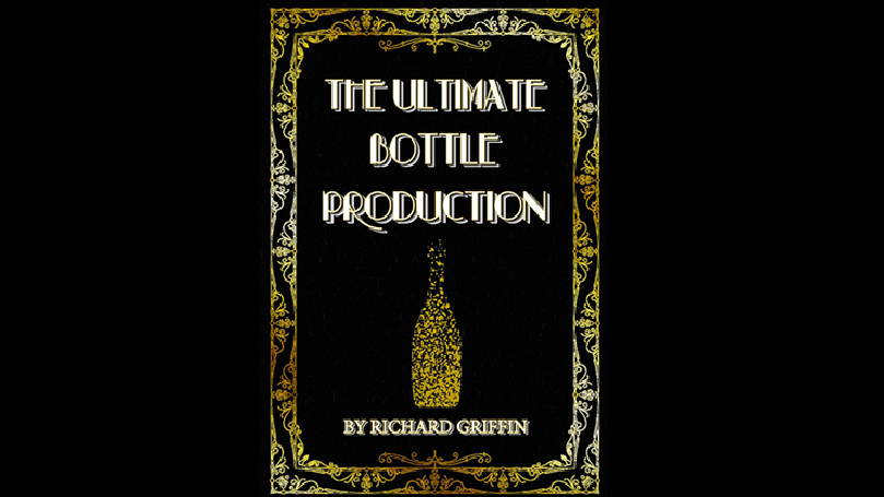 The Ultimate Bottle Production (Small) by Richard Griffin