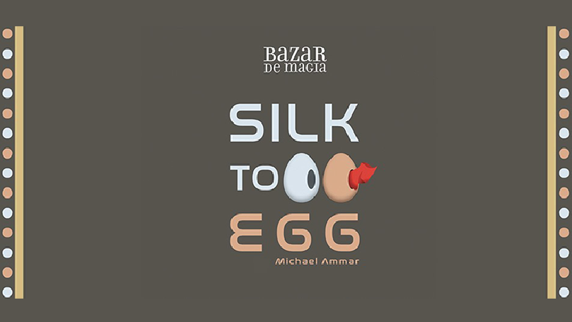 Silk to Egg by Michael Ammar and Bazar de Magia